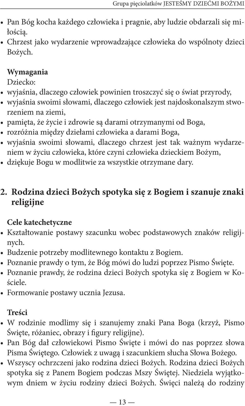 zdrowie są darami otrzymanymi od Boga, rozróżnia między dziełami człowieka a darami Boga, wyjaśnia swoimi słowami, dlaczego chrzest jest tak ważnym wydarzeniem w życiu człowieka, które czyni