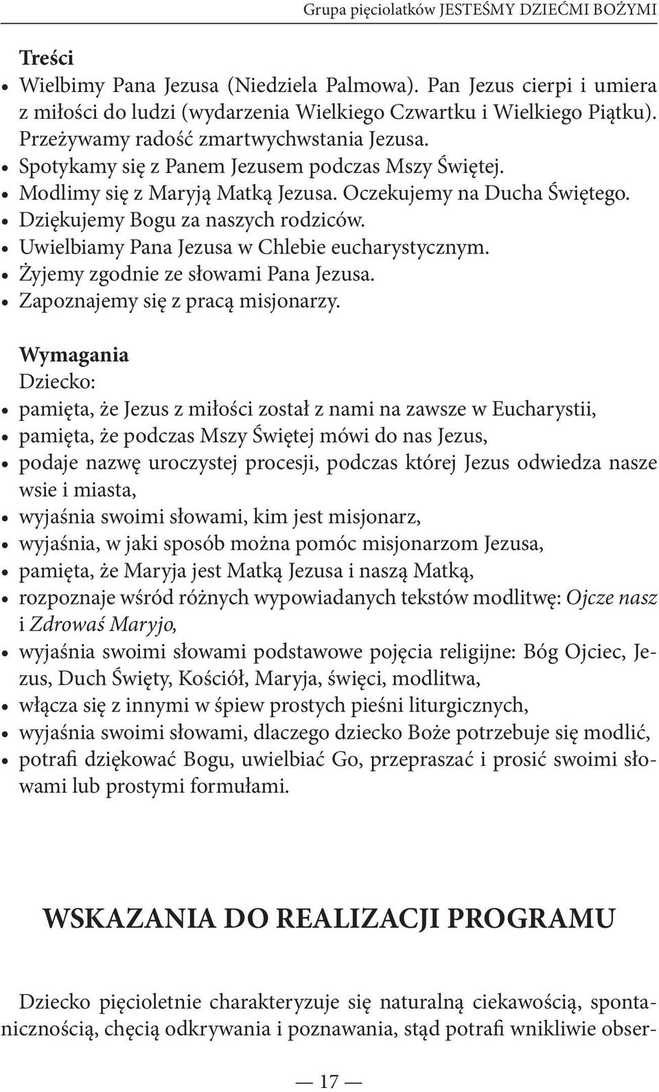 Uwielbiamy Pana Jezusa w Chlebie eucharystycznym. Żyjemy zgodnie ze słowami Pana Jezusa. Zapoznajemy się z pracą misjonarzy.