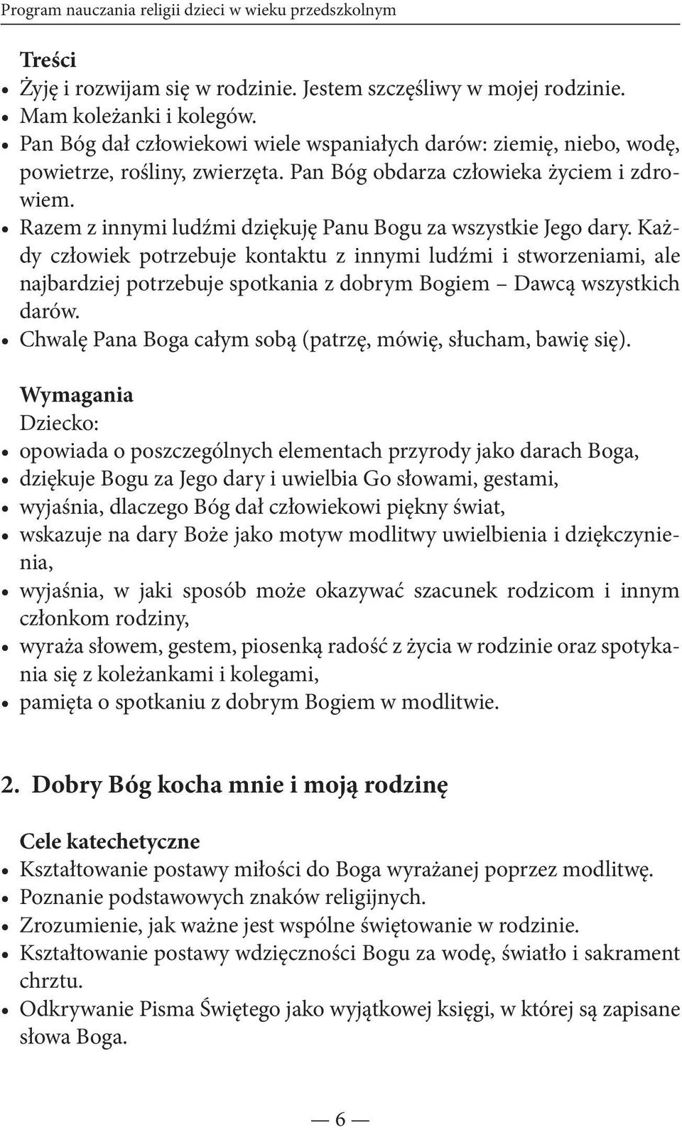 Razem z innymi ludźmi dziękuję Panu Bogu za wszystkie Jego dary.