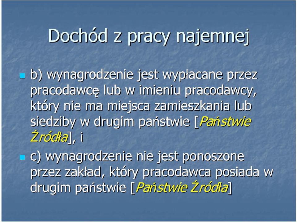 państwie [ [Państwie Źródła], i c) wynagrodzenie nie jest ponoszone