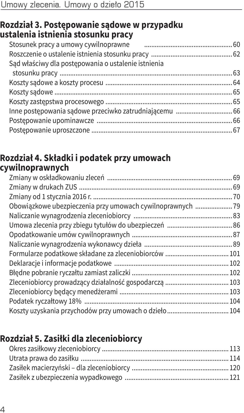 .. 65 Koszty zastępstwa procesowego... 65 Inne postępowania sądowe przeciwko zatrudniającemu... 66 Postępowanie upominawcze... 66 Postępowanie uproszczone... 67 Rozdział 4.