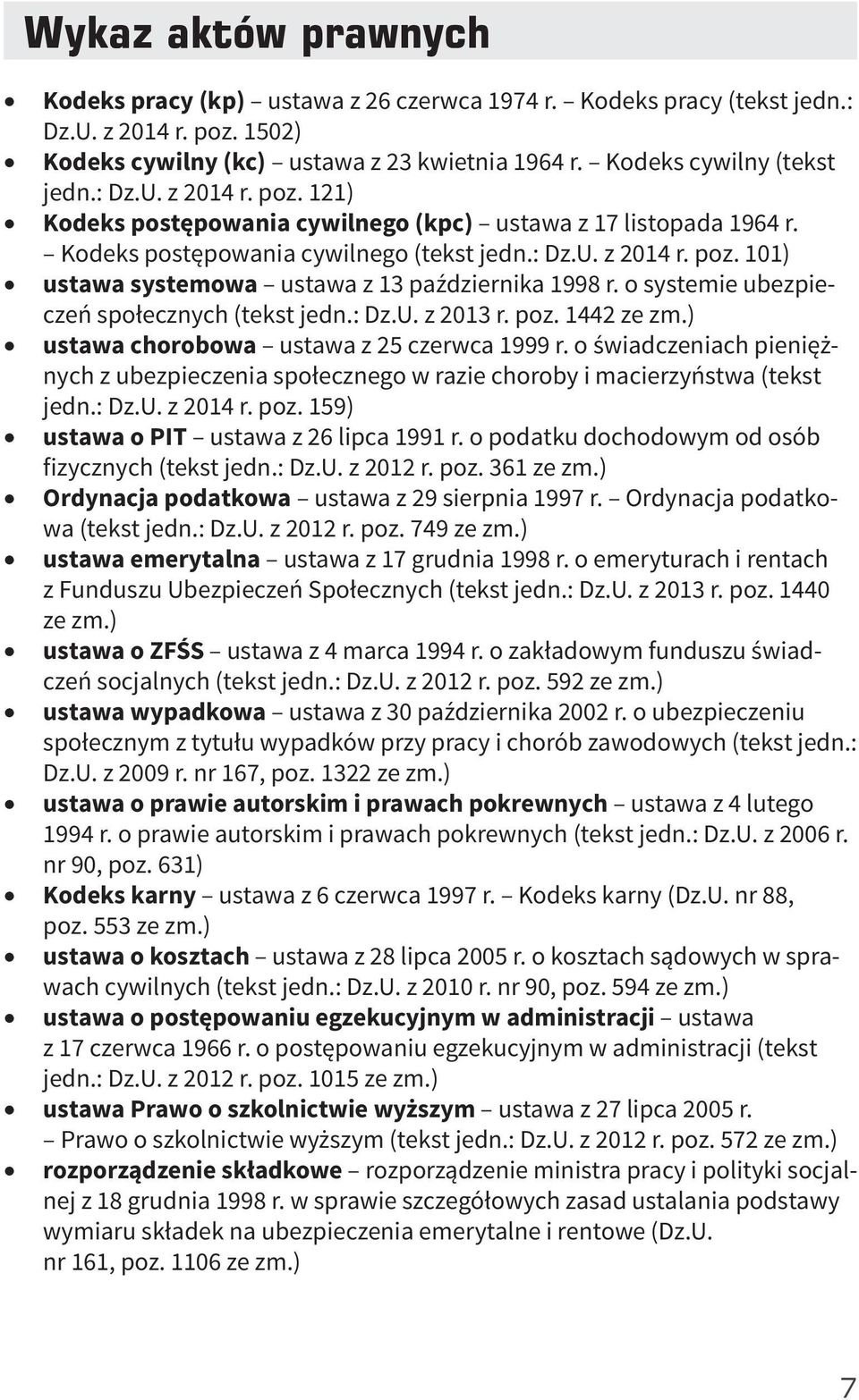 o systemie ubezpieczeń społecznych (tekst jedn.: Dz.U. z 2013 r. poz. 1442 ze zm.) ustawa chorobowa ustawa z 25 czerwca 1999 r.