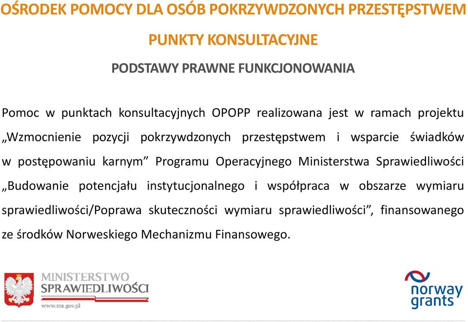 Operacyjnego Ministerstwa Sprawiedliwości Budowanie potencjału instytucjonalnego i współpraca w obszarze wymiaru