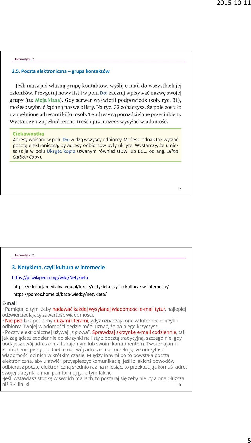 pl/baza-wiedzy/netykieta/ E-mail Pamiętaj o tym, żeby nadawać każdej wysyłanej wiadomości e-mail tytuł, najlepiej odzwierciedlający zawartość wiadomości.