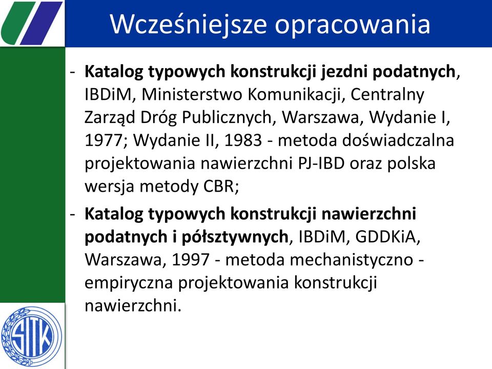 projektowania nawierzchni PJ-IBD oraz polska wersja metody CBR; - Katalog typowych konstrukcji nawierzchni