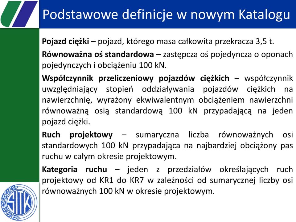 Współczynnik przeliczeniowy pojazdów ciężkich współczynnik uwzględniający stopień oddziaływania pojazdów ciężkich na nawierzchnię, wyrażony ekwiwalentnym obciążeniem nawierzchni równoważną