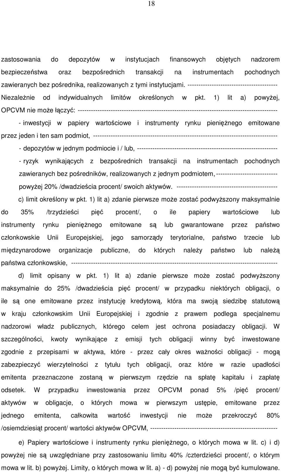 1) lit a) powyżej, OPCVM nie może łączyć: ------------------------------------------------------------------------------------------- - inwestycji w papiery wartościowe i instrumenty rynku