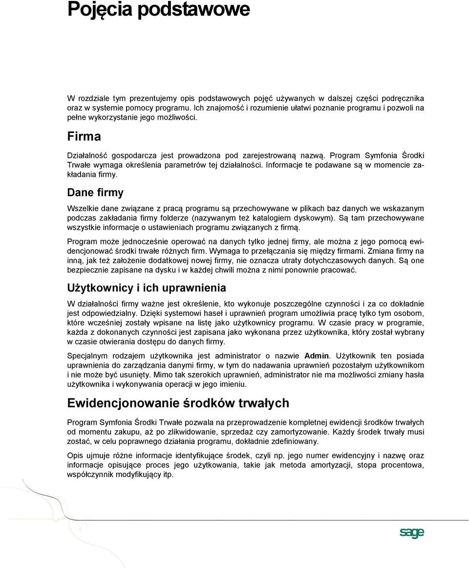 Program Symfonia Środki Trwałe wymaga określenia parametrów tej działalności. Informacje te podawane są w momencie zakładania firmy.