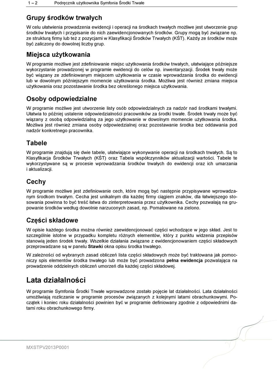 Każdy ze środków może być zaliczony do dowolnej liczby grup.