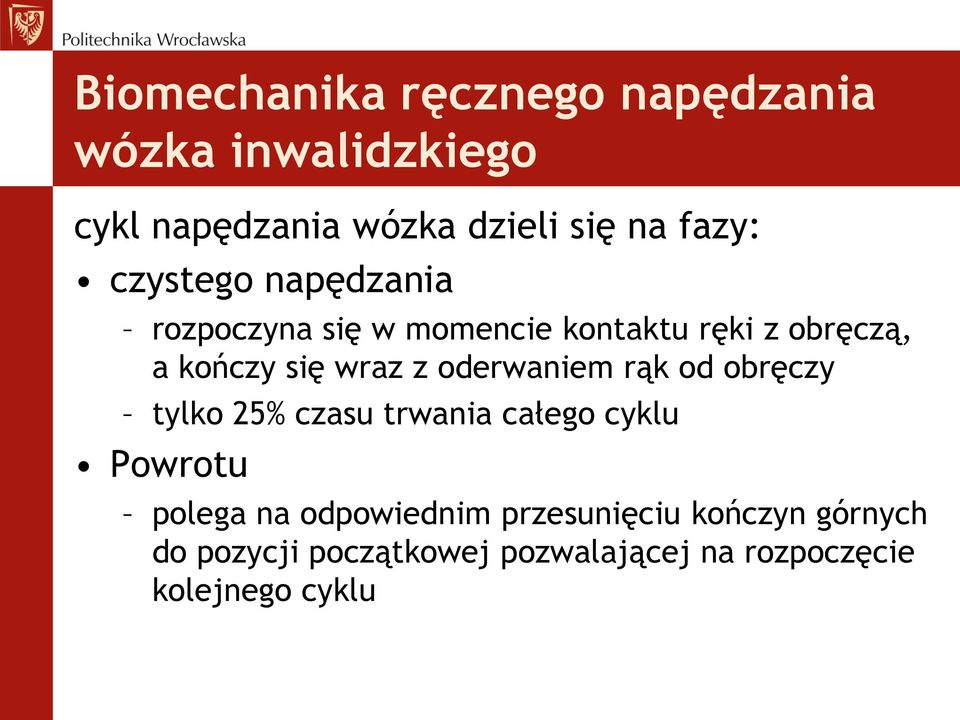 wraz z oderwaniem rąk od obręczy tylko 25% czasu trwania całego cyklu Powrotu polega na