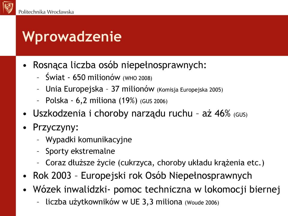 komunikacyjne Sporty ekstremalne Coraz dłuższe życie (cukrzyca, choroby układu krążenia etc.