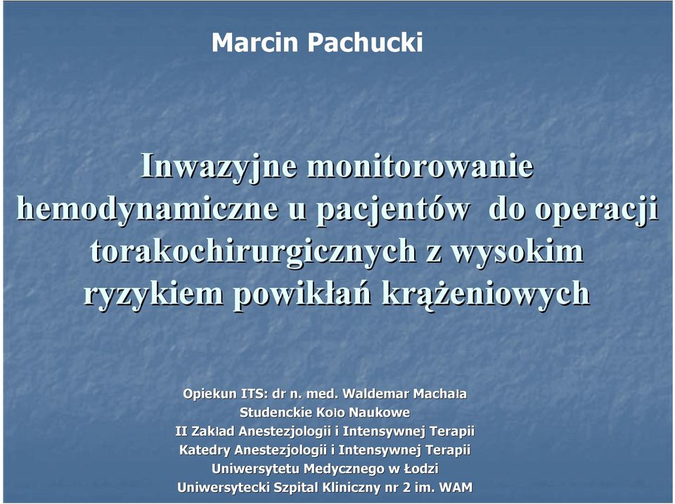Waldemar Machała Studenckie Koło o Naukowe II Zakład ad Anestezjologii i Intensywnej Terapii