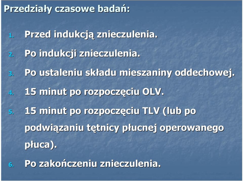 4. 15 minut po rozpoczęciu OLV. 5.