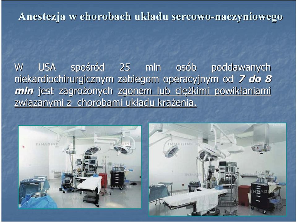 operacyjnym od 7 do 8 mln jest zagrożonych onych zgonem lub cięż