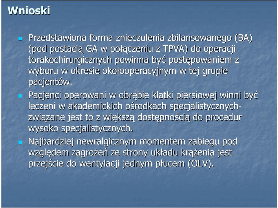 Pacjenci operowani w obrębie klatki piersiowej winni być leczeni w akademickich ośrodkach specjalistycznych- związane jest to z większą