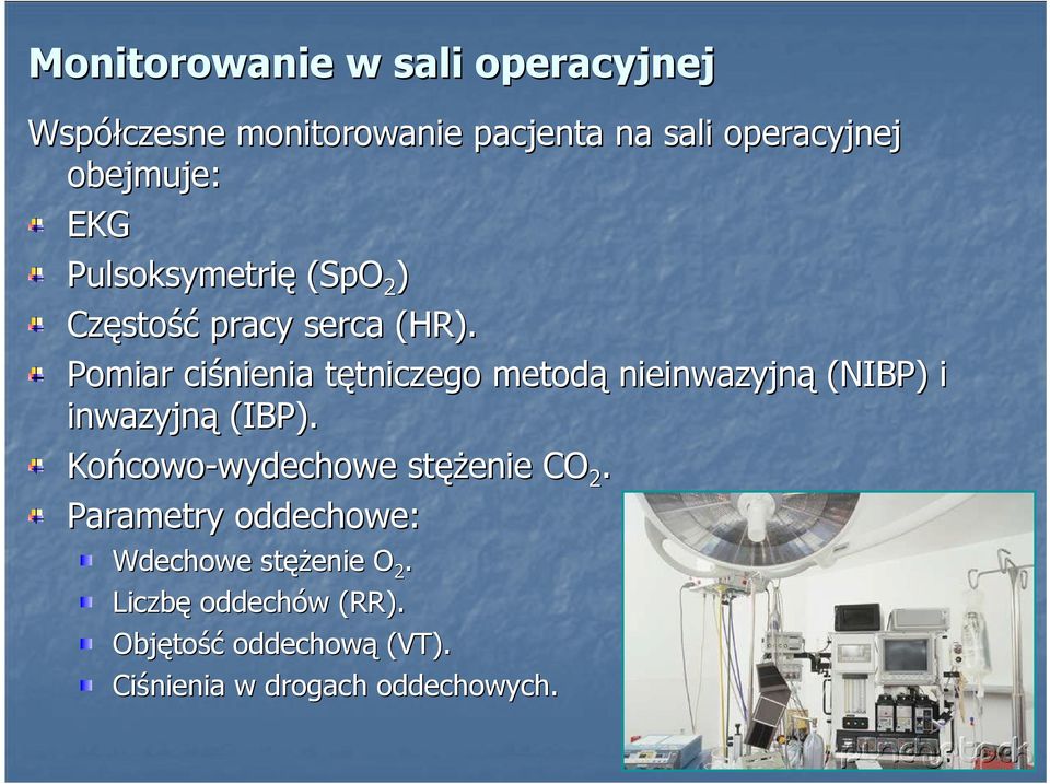 Pomiar ciśnienia tętniczego metodą nieinwazyjną (NIBP) i inwazyjną (IBP).