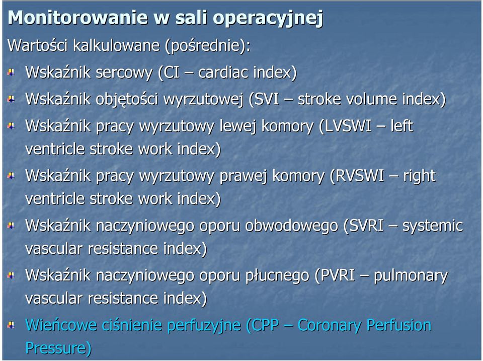 komory (RVSWI right ventricle stroke work index) Wskaźnik naczyniowego oporu obwodowego (SVRI systemic vascular resistance index)