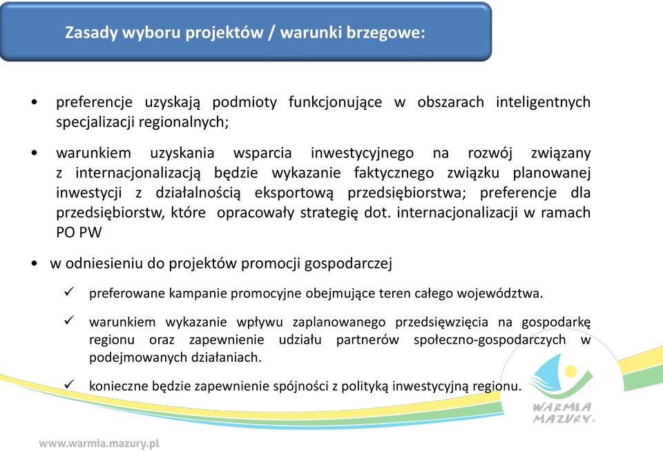 dot. internacjonalizacji w ramach PO PW w odniesieniu do projektów promocji gospodarczej preferowane kampanie promocyjne obejmujące teren całego województwa.