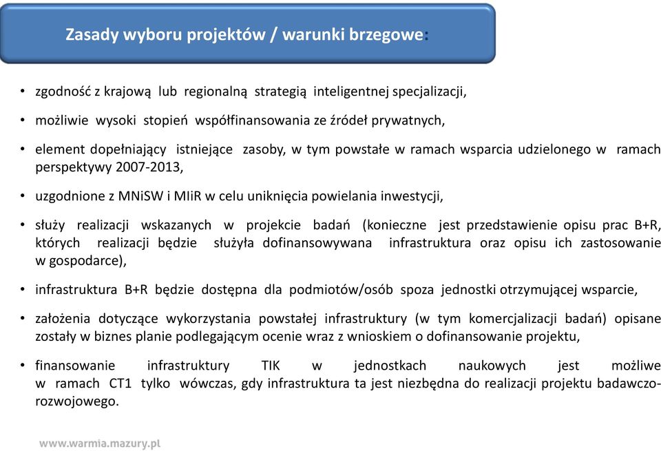 wskazanych w projekcie badań (konieczne jest przedstawienie opisu prac B+R, których realizacji będzie służyła dofinansowywana infrastruktura oraz opisu ich zastosowanie w gospodarce), infrastruktura