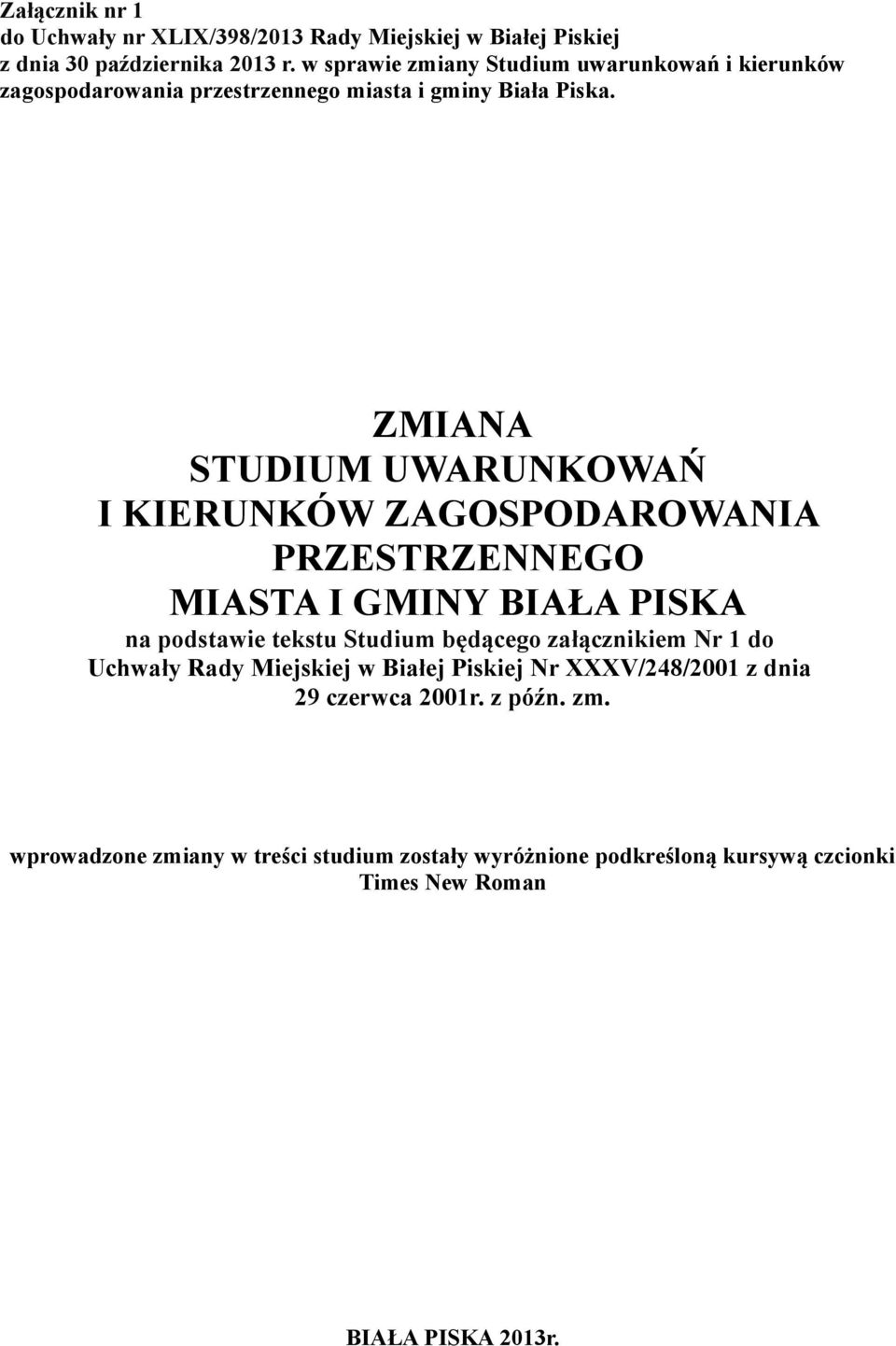 ZMIANA STUDIUM UWARUNKOWAŃ I KIERUNKÓW ZAGOSPODAROWANIA PRZESTRZENNEGO MIASTA I GMINY BIAŁA PISKA na podstawie tekstu Studium będącego