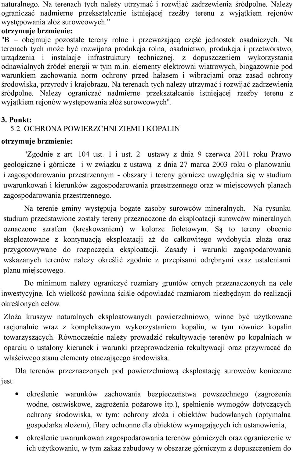 otrzymuje brzmienie: "B obejmuje pozostałe tereny rolne i przeważającą część jednostek osadniczych.
