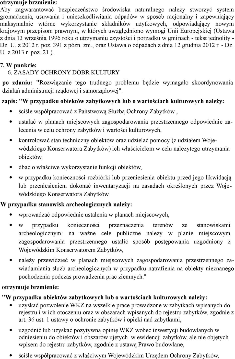 i porządku w gminach - tekst jednolity - Dz. U. z 2012 r. poz. 391 z późn. zm., oraz Ustawa o odpadach z dnia 12 grudnia 2012 r. - Dz. U. z 2013 r. poz. 21 ). 7. W punkcie: 6.
