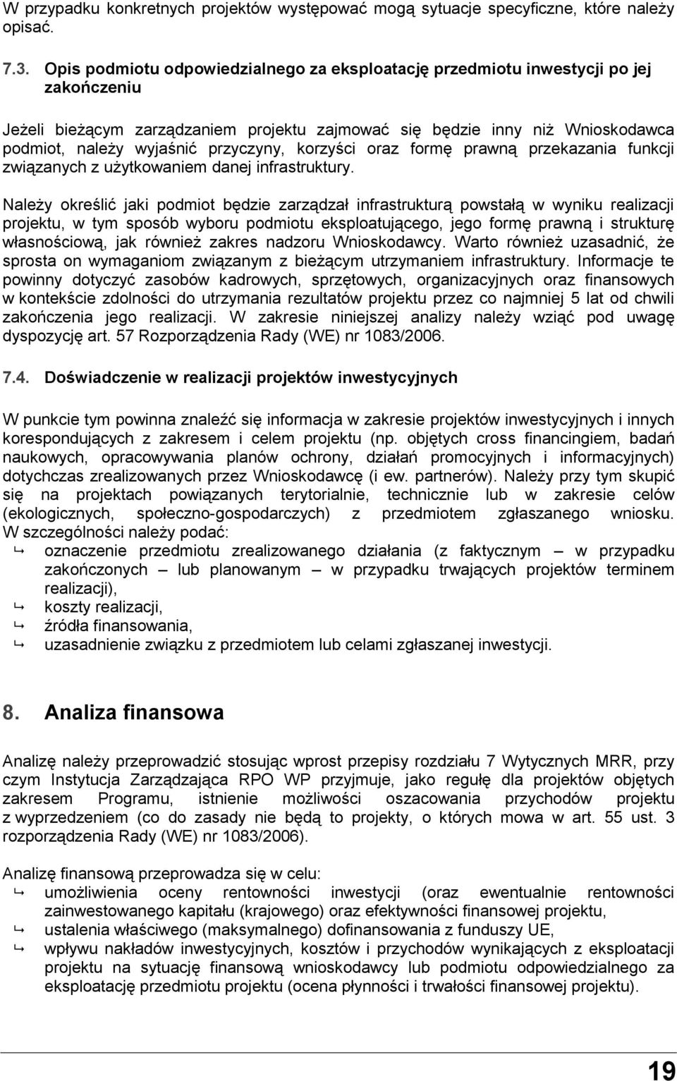 przyczyny, korzyści oraz formę prawną przekazania funkcji związanych z użytkowaniem danej infrastruktury.