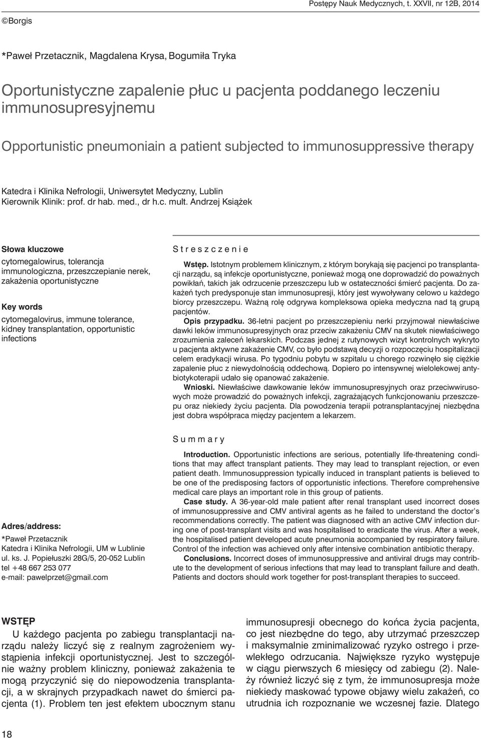 subjected to immunosuppressive therapy Katedra i Klinika Nefrologii, Uniwersytet Medyczny, Lublin Kierownik Klinik: prof. dr hab. med., dr h.c. mult.