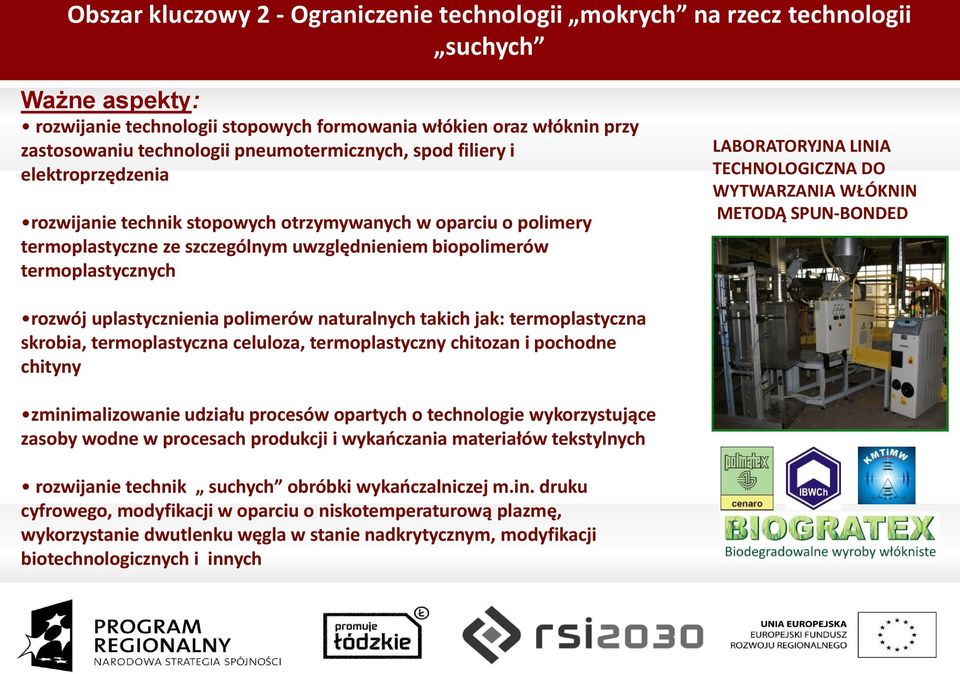LABRATRYJNA LINIA TECHNLGICZNA D WYTWARZANIA WŁÓKNIN METDĄ SPUN-BNDED rozwój uplastycznienia polimerów naturalnych takich jak: termoplastyczna skrobia, termoplastyczna celuloza, termoplastyczny