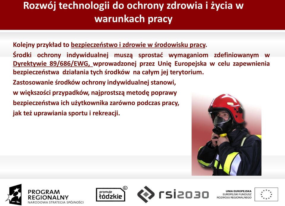 celu zapewnienia bezpieczeństwa działania tych środków na całym jej terytorium.