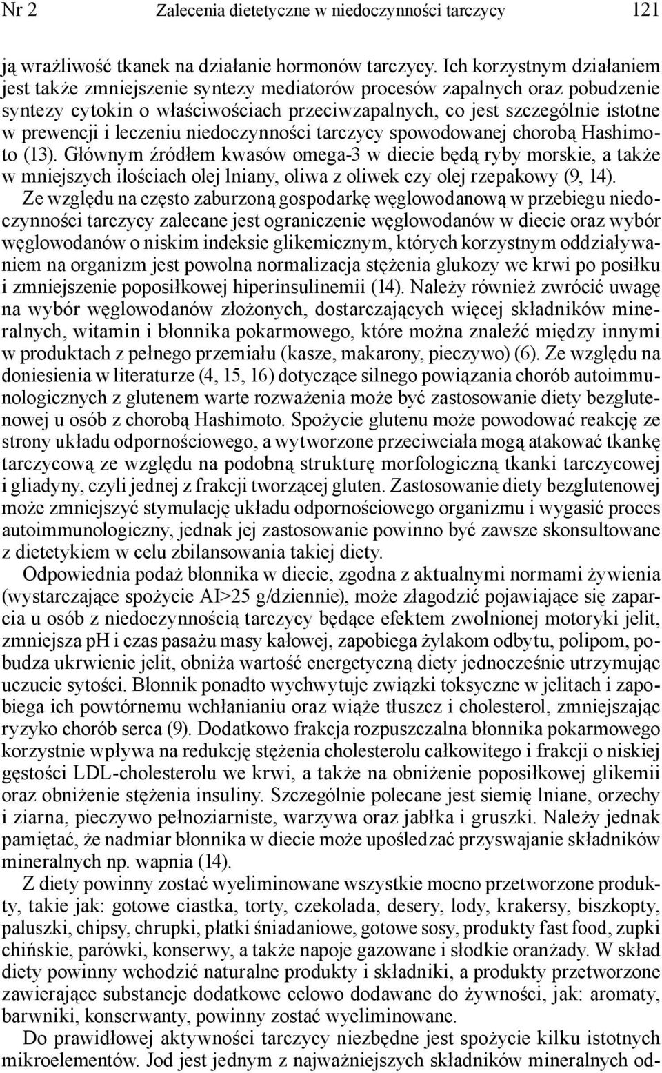 leczeniu niedoczynności tarczycy spowodowanej chorobą Hashimoto (13).