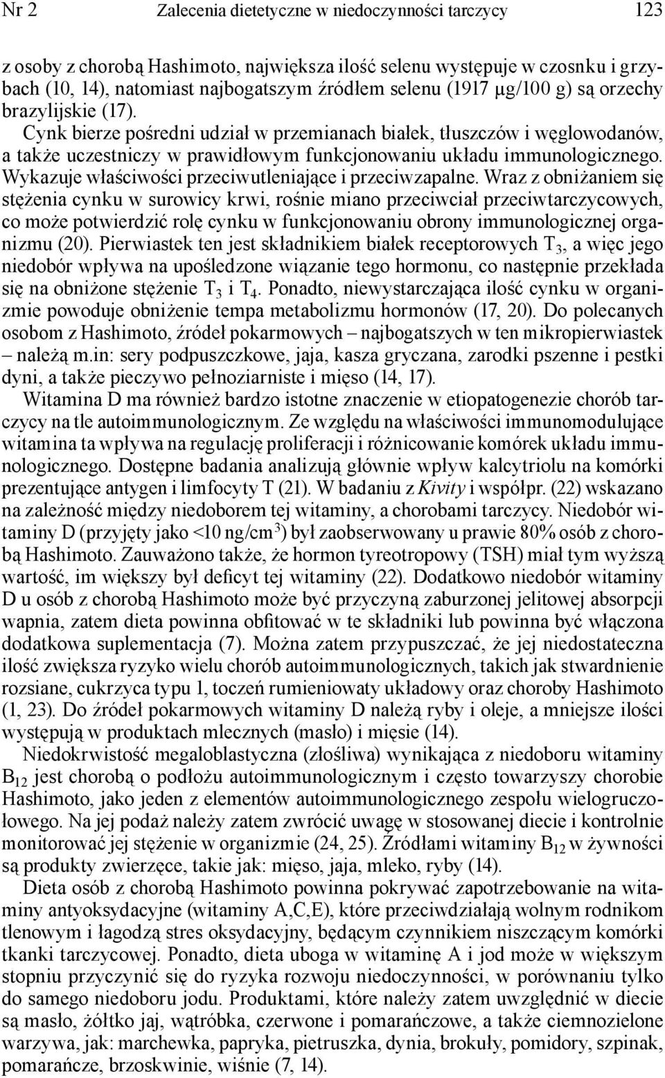 Wykazuje właściwości przeciwutleniające i przeciwzapalne.
