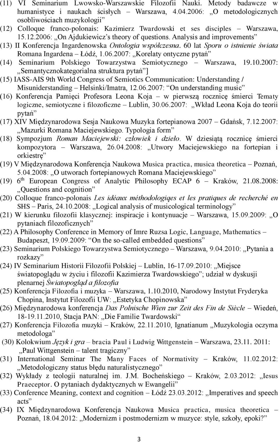 Analysis and improvements (13) II Konferencja Ingardenowska Ontologia współczesna. 60 lat Sporu o istnienie świata Romana Ingardena Łódź, 1.06.