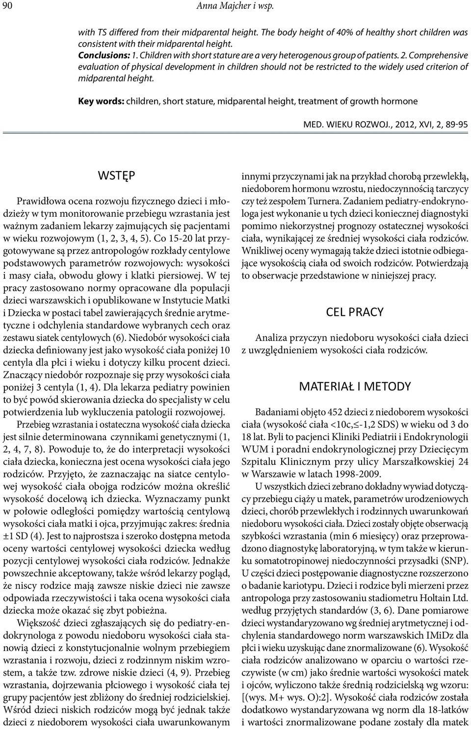 Comprehensive evaluation of physical development in children should not be restricted to the widely used criterion of midparental.