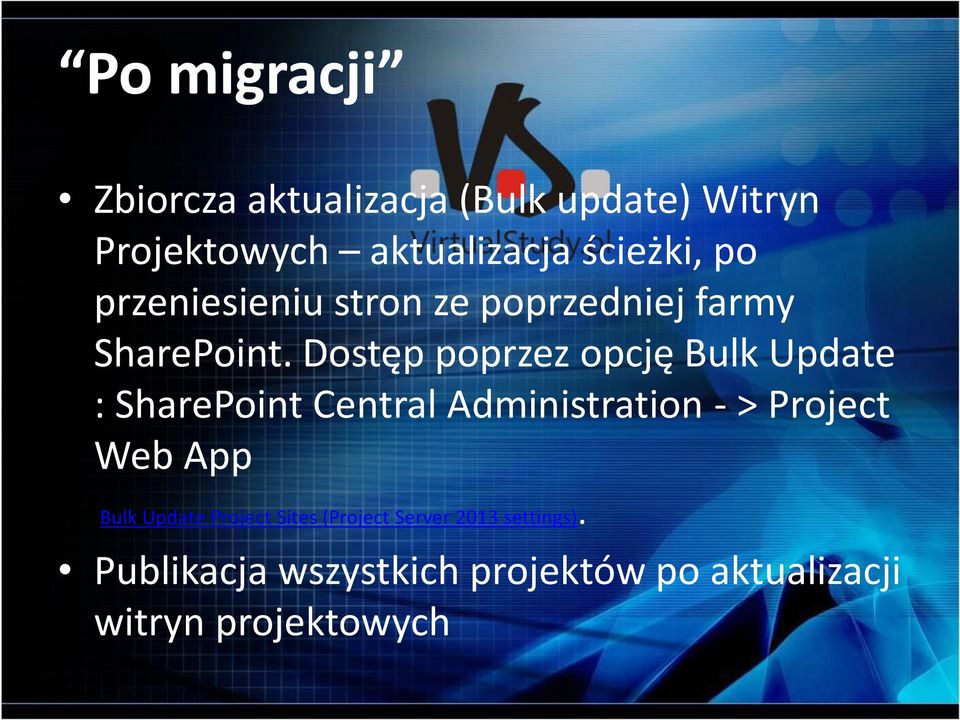 Dostęp poprzez opcję Bulk Update : SharePoint Central Administration - > Project Web App