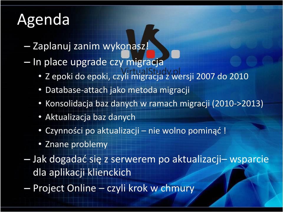 jako metoda migracji Konsolidacja baz danych w ramach migracji (2010->2013) Aktualizacja baz danych