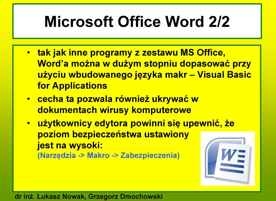 pozwala również ukrywać w dokumentach wirusy komputerowe użytkownicy edytora powinni się