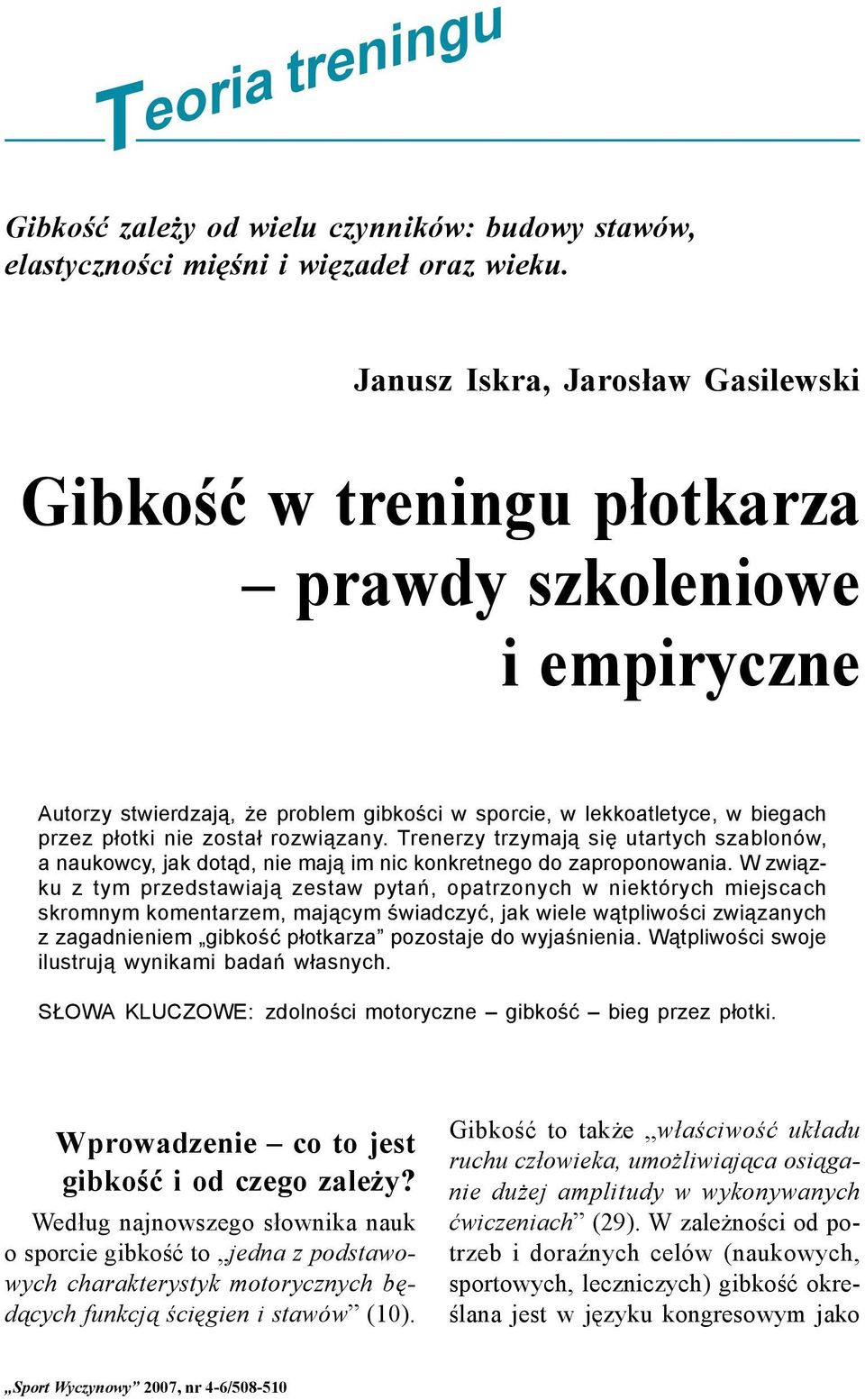 rozwiązany. Trenerzy trzymają się utartych szablonów, a naukowcy, jak dotąd, nie mają im nic konkretnego do zaproponowania.