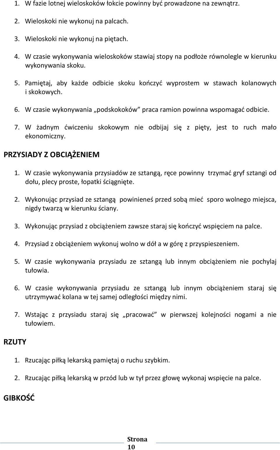 W czasie wykonywania podskokoków praca ramion powinna wspomagać odbicie. 7. W żadnym ćwiczeniu skokowym nie odbijaj się z pięty, jest to ruch mało ekonomiczny. PRZYSIADY Z OBCIĄŻENIEM 1.
