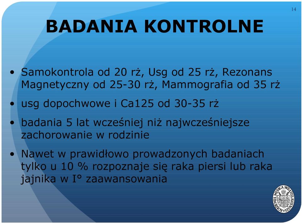 wcześniej niż najwcześniejsze zachorowanie w rodzinie Nawet w prawidłowo