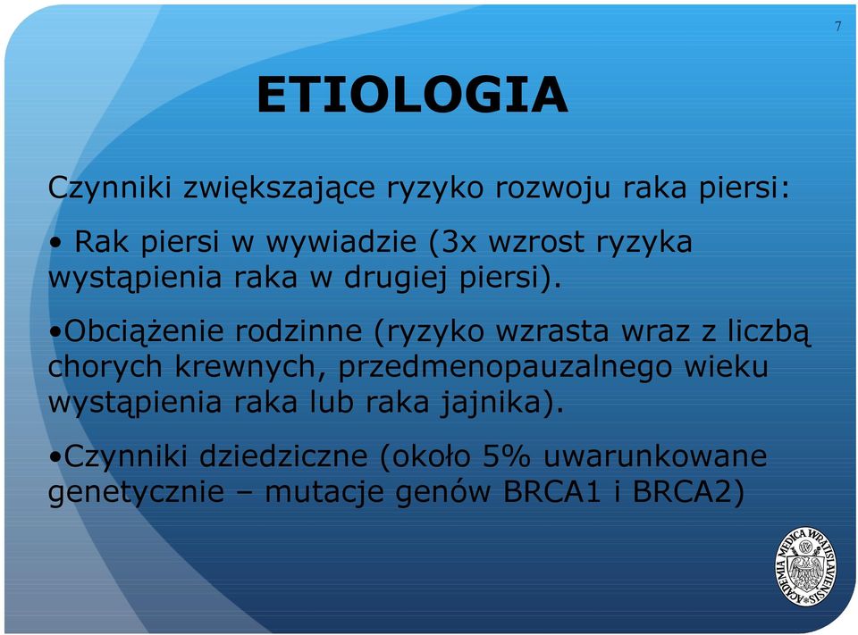 Obciążenie rodzinne (ryzyko wzrasta wraz z liczbą chorych krewnych, przedmenopauzalnego