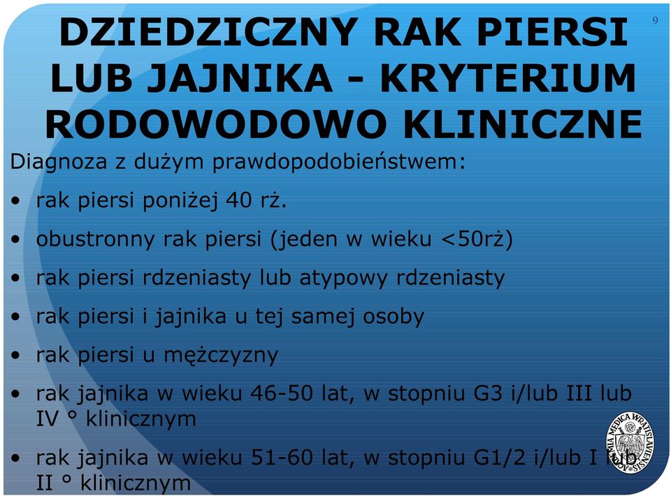 obustronny rak piersi (jeden w wieku <50rż) rak piersi rdzeniasty lub atypowy rdzeniasty rak piersi i