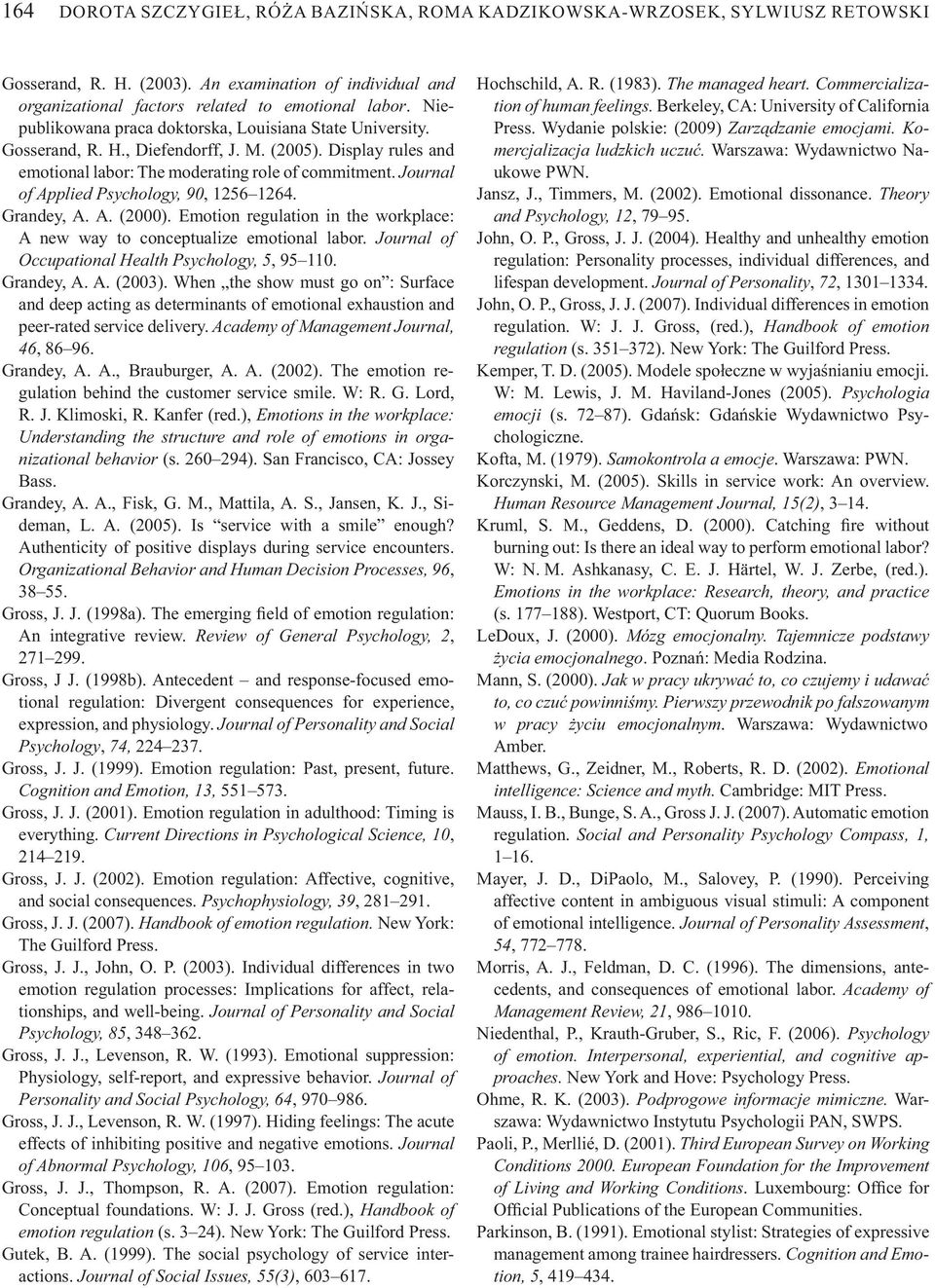 Journal of Applied Psychology, 90, 1256 1264. Grandey, A. A. (2000). Emotion regulation in the workplace: A new way to conceptualize emotional labor.