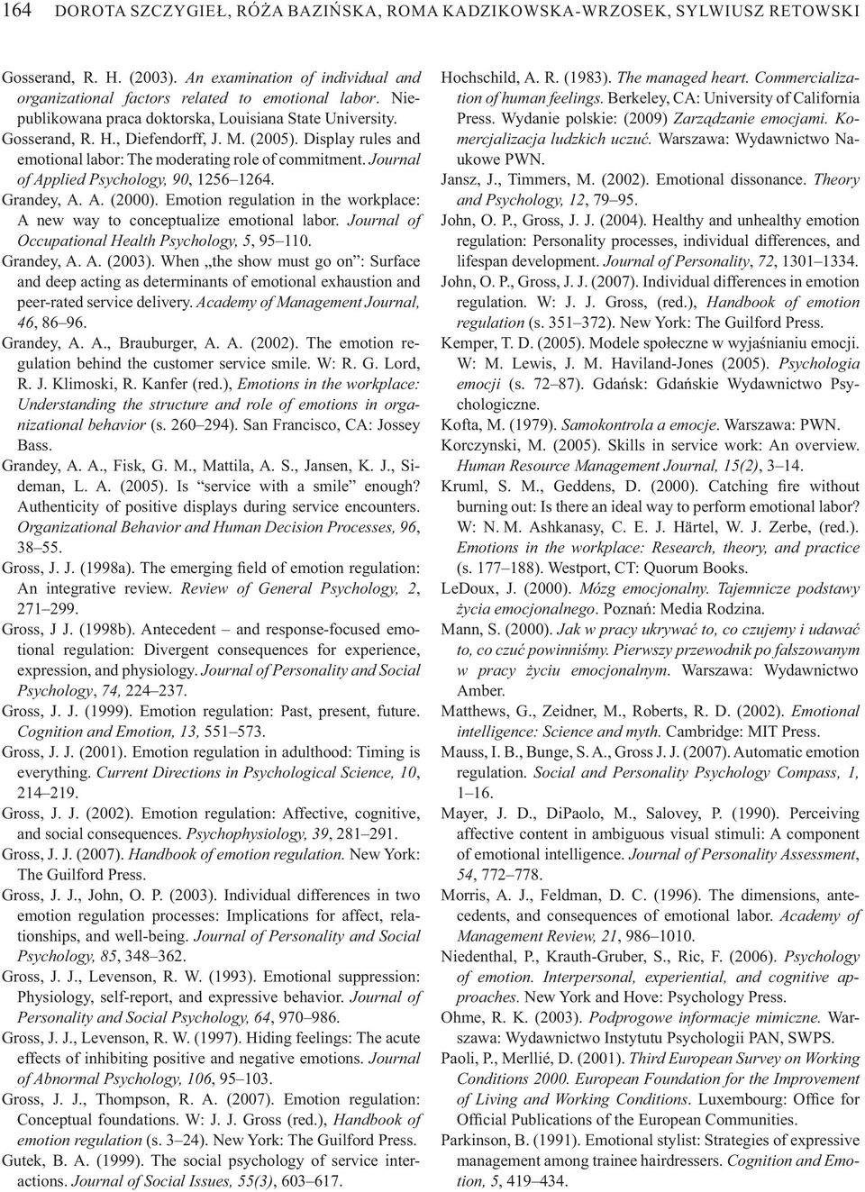 Journal of Applied Psychology, 90, 1256 1264. Grandey, A. A. (2000). Emotion regulation in the workplace: A new way to conceptualize emotional labor.