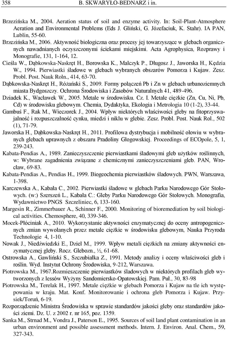 Acta Agrophysica, Rozprawy i Monografie, 131, 1-164, 12. Cieśla W., Dąbkowska-Naskręt H., Borowska K., Malczyk P., Długosz J., Jaworska H., Kędzia W., 1994.