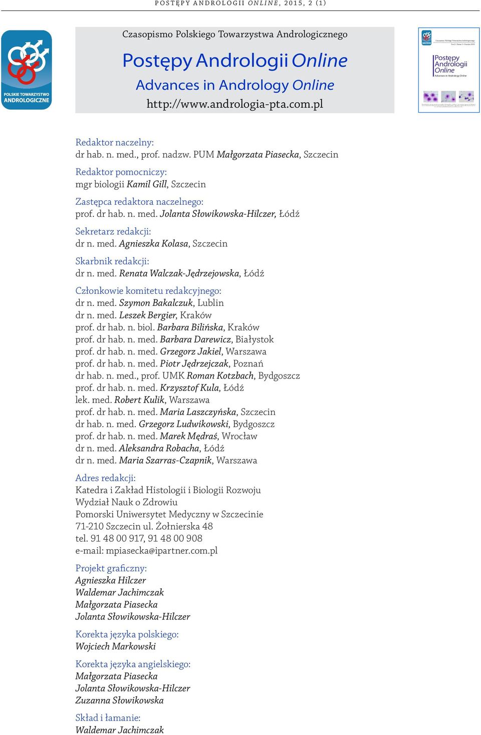 PUM Małgorzata Piasecka, Szczecin Redaktor pomocniczy: mgr biologii Kamil Gill, Szczecin Zastępca redaktora naczelnego: prof. dr hab. n. med.