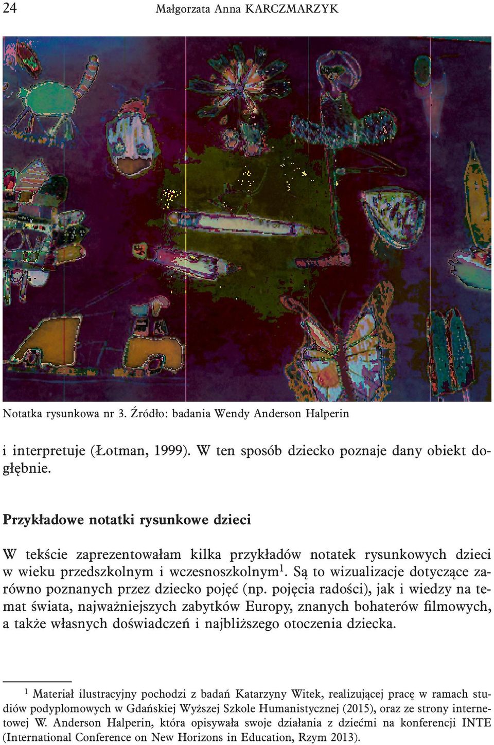 Są to wizualizacje dotyczące zarówno poznanych przez dziecko pojęć (np.