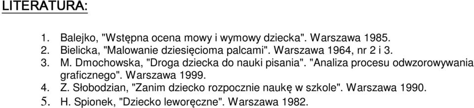 Dmochowska, "Droga dziecka do nauki pisania". "Analiza procesu odwzorowywania graficznego".