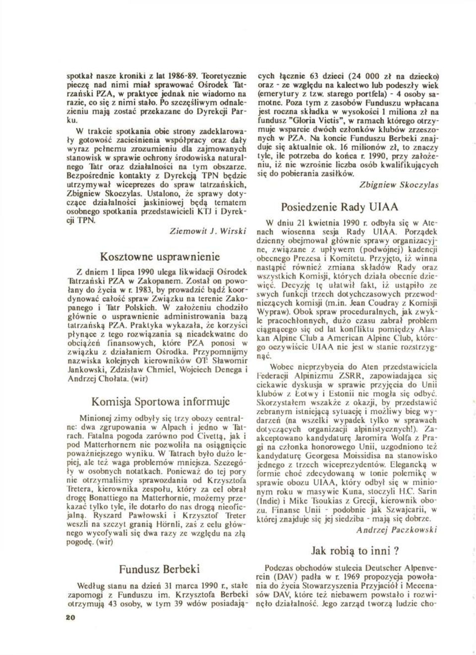 W trakcie spotkania obie strony zadeklarowały gotowość zacieśnienia współpracy oraz dały wyraz pełnemu zrozumieniu dla zajmowanych stanowisk w sprawie ochrony środowiska naturalnego Tatr oraz