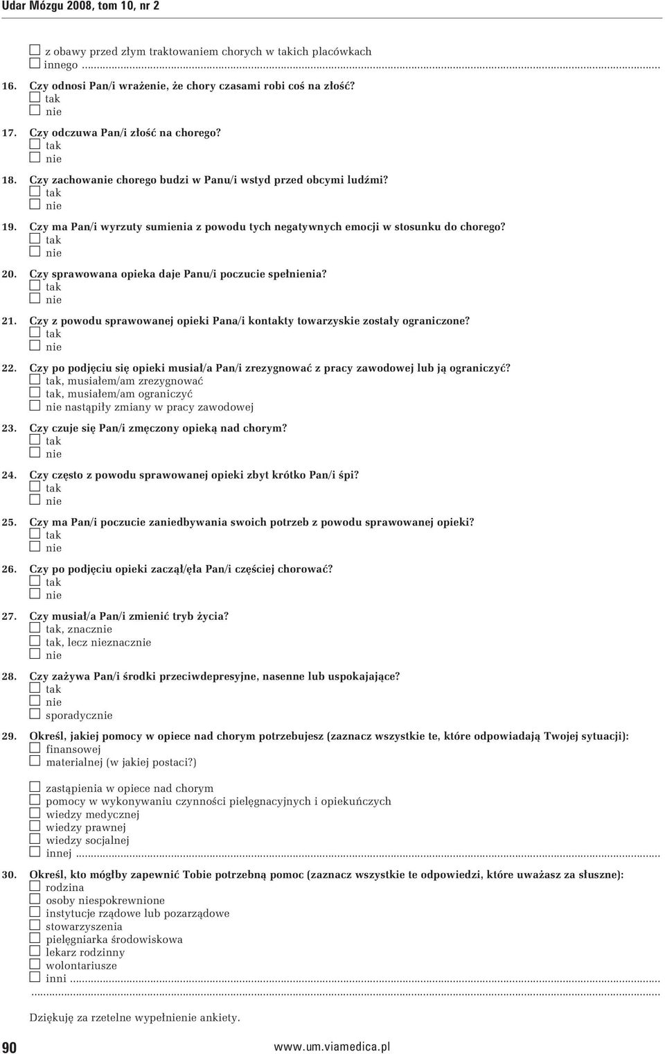 Czy sprawowana opieka daje Panu/i poczucie spełnienia? 21. Czy z powodu sprawowanej opieki Pana/i kontakty towarzyskie zostały ograniczone? 22.